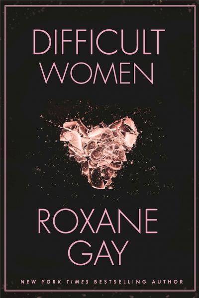 Cover image for Difficult Women by Roxane Gay