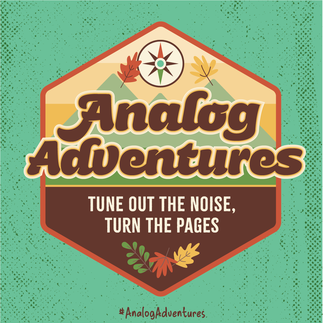 Analog Adventures: Tune Out the Noise, Turn the Pages