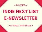 Indie Next List e-newsletter, powered by Shelf Awareness