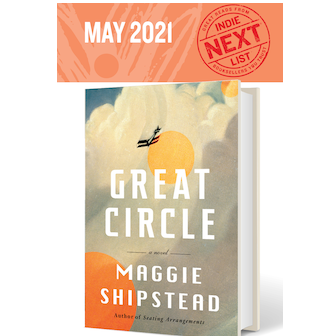 May 2021 Indie Next List flier featuring Great Circle by Maggie Shipstead