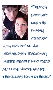 There's nothing like the human, organic serendipity of an independent bookshop, where people who read and love books share their love with others.