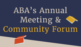 ABA's Annual Meeting and Community Forum