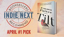 April Indie Next List #1 pick, "Tilt" by Emma Pattee.