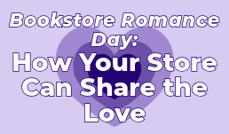 Bookstore Romance Day 2024: How Your Store Can Share The Love