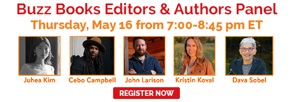 Register Now for the Buzz Books Editors and Authors Panel on Thursday, May 16, at 7:00 pm ET.