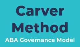 Carver Method, the ABA Governance Model