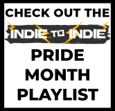 Check out the Indie to Indie Pride Month Playlist