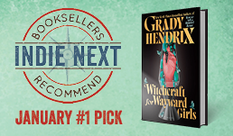 January Indie Next List Top Pick, "Witchcraft for Wayward Girls," by Grady Hendrix