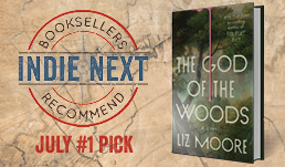 July Indie Next List Preview, #1 pick, The God of the Woods by Liz Moore