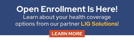 Open enrollment is here! Learn about your health coverage options with our partner LIG Solutions.