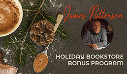 James Patterson Holiday Bookstore Bonus Program