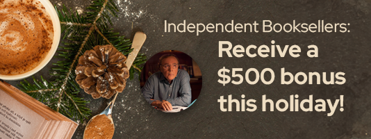 Independent Booksellers: Receive a $500 bonus this holiday!