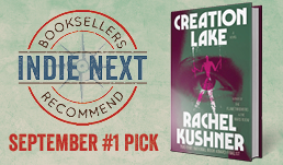 September #1 Indie Next List pick, "Creation Lake" by Rachel Kushner