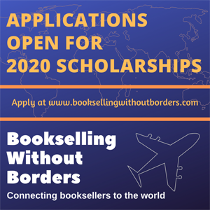 Applications open for 2020 Scholarships / Bookselling Without Borders / Connecting booksellers to the world / apply at www.booksellingwithoutborders.com