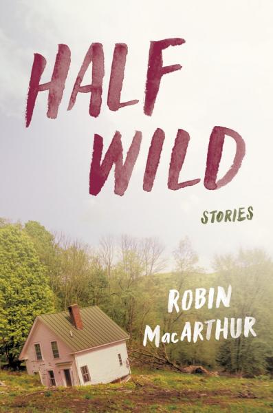 Cover image for Half Wild by Robin MacArthur