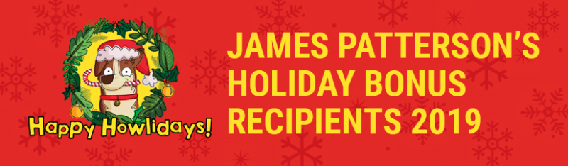 James Patterson Holiday Bonus Recipients 2019