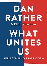 What Unites Us by Dan Rather